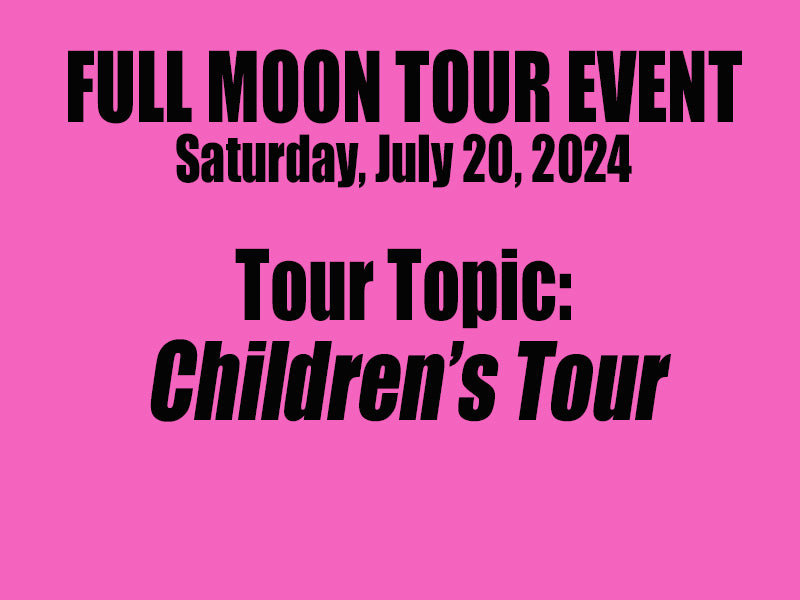 Full Moon Tour - Children's Tour