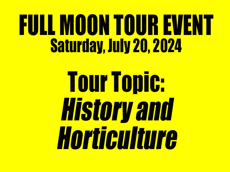 Full Moon Tour - History and Horticulture