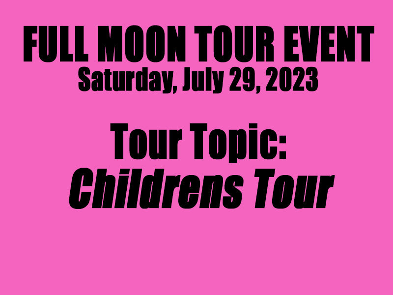 Full Moon Tour - Children's Tour
