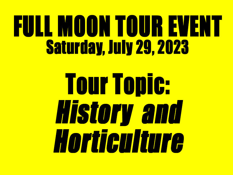 Full Moon Tour - History and Horticulture