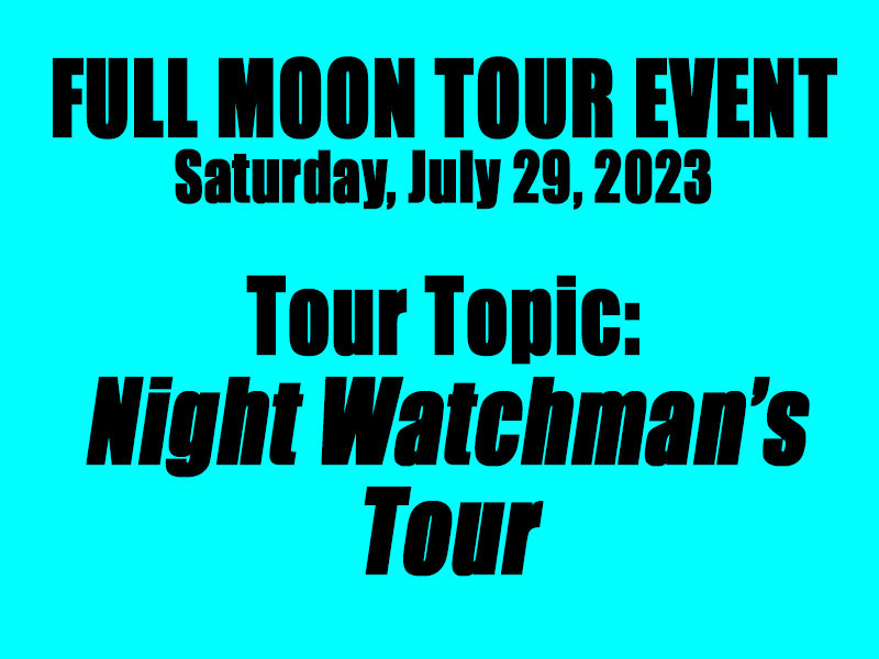 Full Moon Tour - Night Watchman's Tour